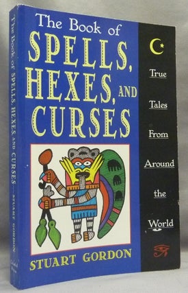 Item #66993 The Book of Spells, Hexes and Curses. True Tales from Around the World. Curses, Spells
