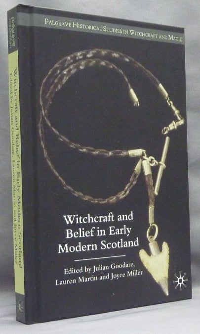 Item #67005 Witchcraft and Belief in Early Modern Scotland; Historical Studies in Witchcraft and Magic series. Witchcraft, Julian GOODARE, Lauren Marin, Joyce Miller -.