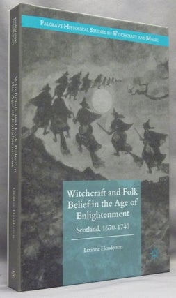 Item #67009 Witchcraft and Folk Belief in the Age of Enlightenment. Scotland, 1670-1740;...