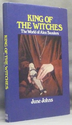 Item #67011 King of the Witches. The World of Alex Sanders. June JOHNS, Jack Smith