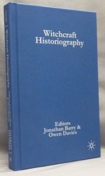 Item #67012 Palgrave Advances in Witchcraft Historiography; Palgrave Historical Studies in Witchcraft and Magic. Jonathan BARRY, Owen Davies -, authors.