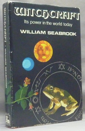 Item #67013 Witchcraft: Its Power in the World Today. William B. SEABROOK, Associate of Aleister...
