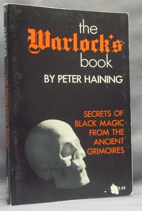 Item #67034 The Warlock's Book. Secrets of Black Magic from the Ancient Grimoires. Peter HAINING,...
