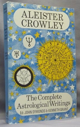 Item #67078 The Complete Astrological Writings; Containing a Treatise on Astrology Liber 536. How...