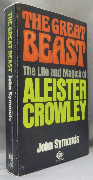 Item #67079 The Great Beast. The Life and Magick of Aleister Crowley; Unabridged, revised and updated and incorporating "The Magick of Aleister Crowley" John SYMONDS, Aleister Crowley: related works.