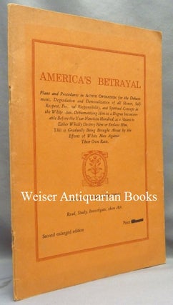 Item #67088 America's Betrayal. Is America, our America, the Home of a Once Proud, Cultured and...