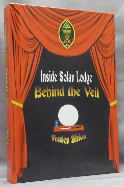 Item #67093 Inside Solar Lodge, Behind the Veil. Frater - SIGNED SHIVA, Martin P. Starr, Aleister Crowley: related works.