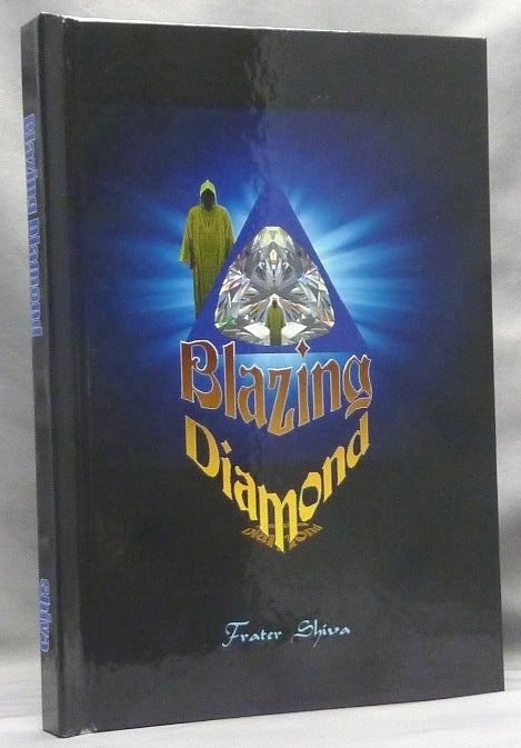 Item #67094 Blazing Diamond: The Full Spectrum. Frater Shiva - SIGNED, Aleister Crowley: Related works.
