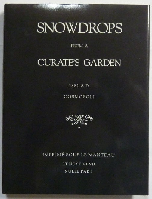 Item #67105 Snowdrops from a Curate's Garden. Aleister. Edited CROWLEY, a, Martin P. Starr SIGNED.