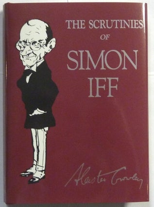Item #67119 The Scrutinies of Simon Iff. Aleister. Edited CROWLEY, Martin P. Starr, signed