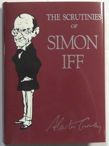 Item #67119 The Scrutinies of Simon Iff. Aleister. Edited CROWLEY, Martin P. Starr, signed.