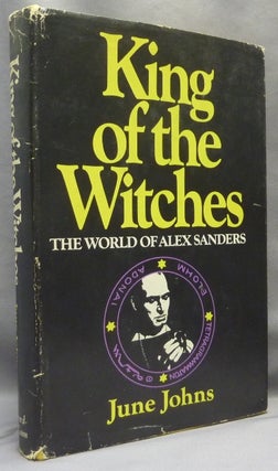 Item #67121 King of the Witches: The World of Alex Sanders. June JOHNS, Alex Sanders