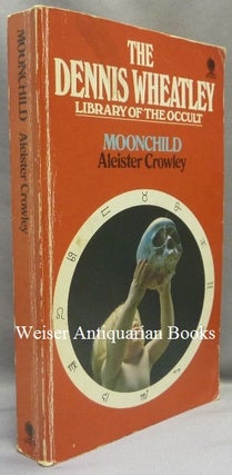 Moonchild ( The Dennis Wheatley Library of the Occult series, Vol. 3 ).