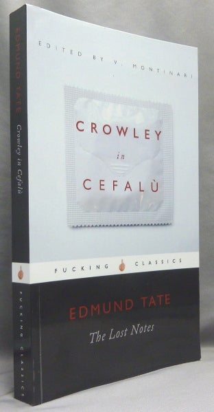 Item #67154 Crowley in Cefalu, the Lost Masterwork. Edmund. Edited and TATE, Valerio Montinari, Aleister Crowley: related works.