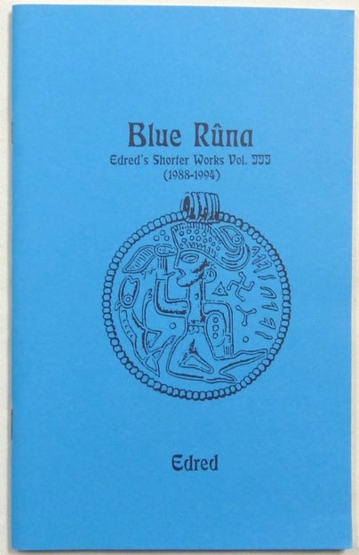 Item #67197 Blue Rûna. Edred's Shorter Works. Volume III. (1988- 1994). Stephen FLOWERS, signed EDRED, Edred Thorsson.