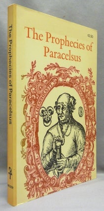 Item #67251 The Prophecies of Paracelsus, Magic Figures and Prognostications made by Theophrastus...