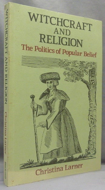 Item #67262 Witchcraft and Religion. The Politics of Popular Belief. Christina. Edited and LARNER, Alan MacFarlane.