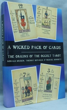 Item #67279 A Wicked Pack of Cards: the Origins of the Occult Tarot. Ronald DECKER, Thierry...