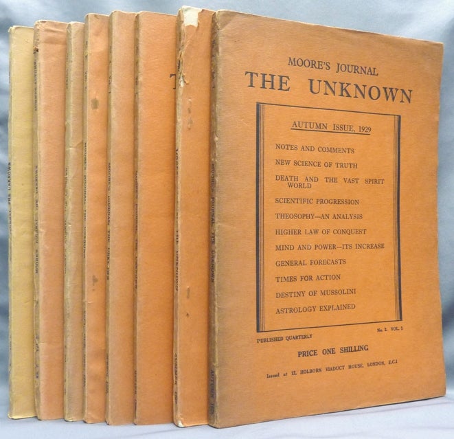 Item #67286 Moore's Journal, The Unknown, No. 1, Vol. I - Summer Issue, 1929; No.2, Vol. I - Autumn Issue, 1929; No. 3. Vol. I - Winter Issue, 1929-1930; No. 4, Vol. I - Spring Issue, 1930; No.5, Vol. 2 - Sept-Oct-Nov, 1930; No. 6, Vol. 2 - Spring Issue, 1931; No. 7 - Summer-Autumn, 1931; and No. 8, "Annual Issue", 1935 [ 8 issues ]. Charles MOORE, authors.