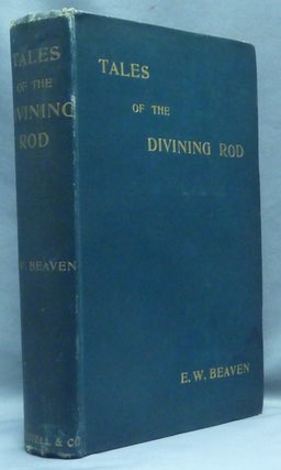 Item #67292 Tales of the Divining Rod. Divining Rods, E. W. BEAVEN