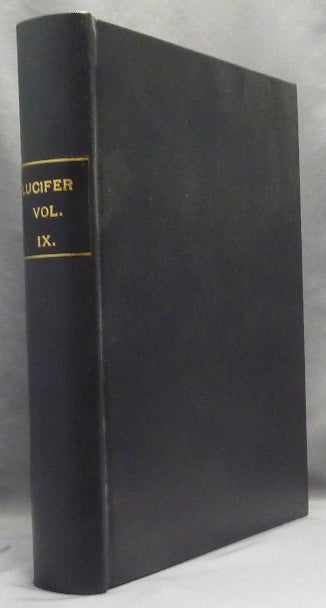 Item #67307 Lucifer. A Theosophical Magazine, Designed to "Bring to Light the Hidden Things of Darkness." Volume IX. September 1891- February 1892. Annie BESANT, H. P. Blavatsky.