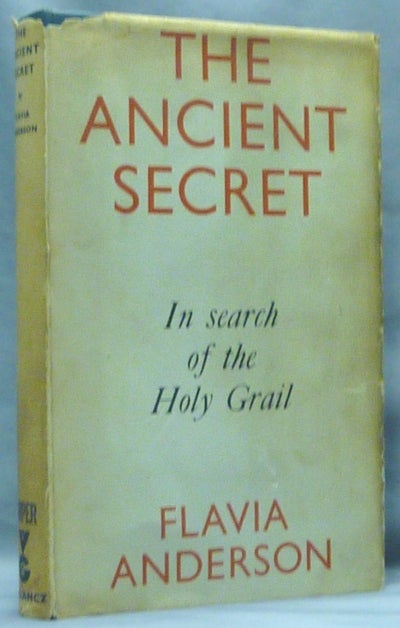 Item #67330 The Ancient Secret. In Search of the Holy Grail. Grail, Flavia ANDERSON.