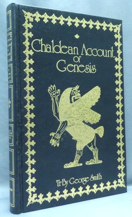 Item #67345 The Chaldean Account of Genesis. Containing the Description of the Creation, The Fall...
