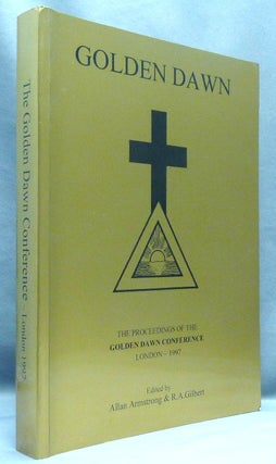 Item #67358 Golden Dawn: The Proceedings of the Golden Dawn Conference London - 1997. Allan...