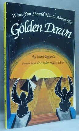 Item #67359 What You Should Know About the Golden Dawn. Israel REGARDIE, Christopher Hyatt