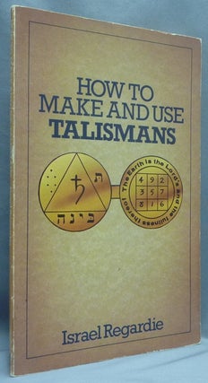 Item #67360 How to Make and Use Talismans. Israel REGARDIE