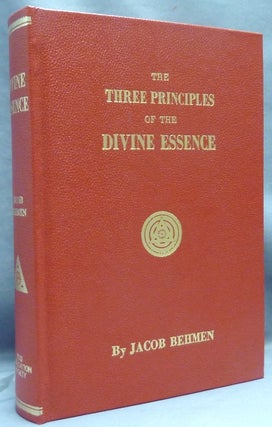 Item #67362 The Three Principles of the Divine Essence; of the Eternal Dark, Light, and Temporary...