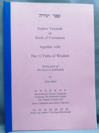Item #67386 Sepher Yetzirah or Book of Formation together with the 32 Paths of Wisdom. Being part...