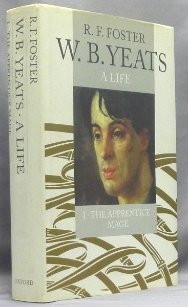 Item #67387 W. B. Yeats, A Life. I. The Apprentice Mage 1865 - 1914. William Butler YEATS, R. F. Foster.
