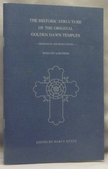 Item #67392 The Historic Structure of the Original Golden Dawn Temples (Ordinances and Regulations) Golden Dawn Studies Series 20. William Wynn WESTCOTT, Edited S. L. MacGregor Mathers, Darcy Kuntz.
