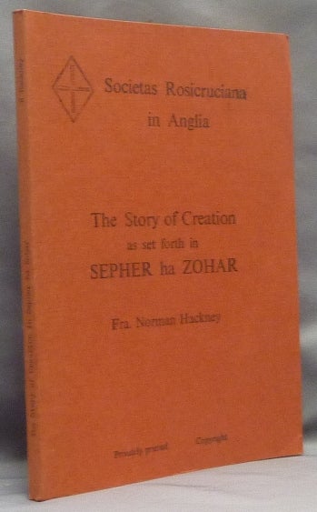 Item #67396 The Story of Creation as set forth Sepher ha Zohar. Norman Fra HACKNEY, A. B. Stephenson, Inscribed by.