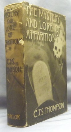 Item #67398 The Mystery and Lore of Apparitions, with Some Account of Ghosts, Spectres, Phantoms,...