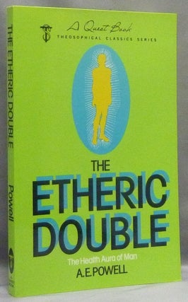 Item #67402 The Etheric Double, The Health Aura of Man. A. E. POWELL