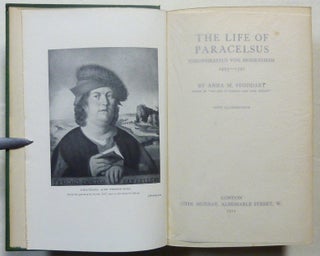 The Life of Paracelsus. Theophrastus Von Hohenheim 1493-1541.