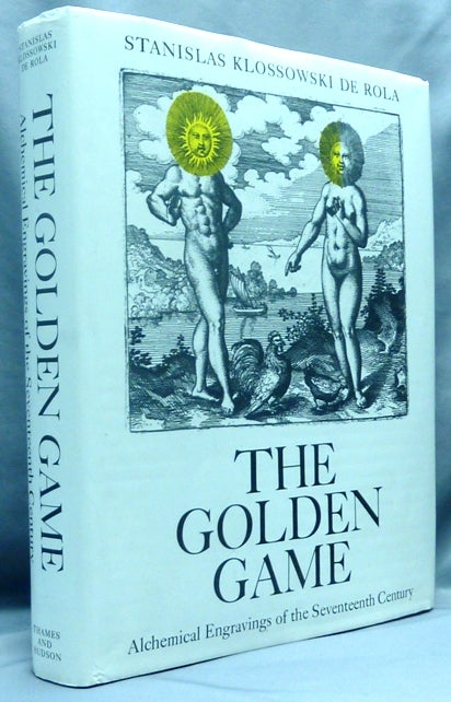 Item #67408 The Golden Game. Alchemical Engravings of the Seventeenth Century. Stanislas Klossowski DE ROLA, introduction and commentaries.