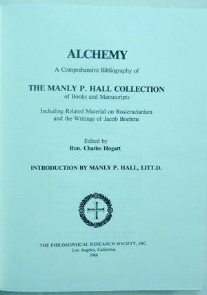 Alchemy, A Comprehensive Bibliography of the Manly P. Hall Collection of Books and Manuscripts. Including Related Material on Rosicrucianism and the Writings of Jacob Boehme.