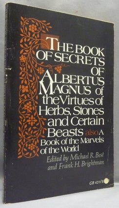 Item #67414 The Book of Secrets of Albertus Magnus, of the Virtues of Herbs, Stones, and Certain...