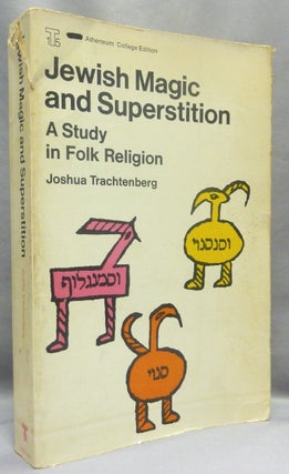 Item #67419 Jewish Magic and Superstition: A Study in Folk Religion. Joshua TRACHTENBERG