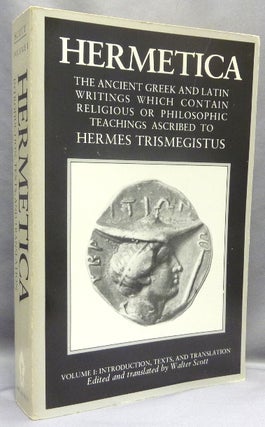 Hermetica. The Ancient Greek And Latin Writings Which Contain Religious Or Philosophic Teachings Ascribed To Hermes Trismegistus (4 volume set, complete).