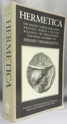Hermetica. The Ancient Greek And Latin Writings Which Contain Religious Or Philosophic Teachings Ascribed To Hermes Trismegistus (4 volume set, complete).