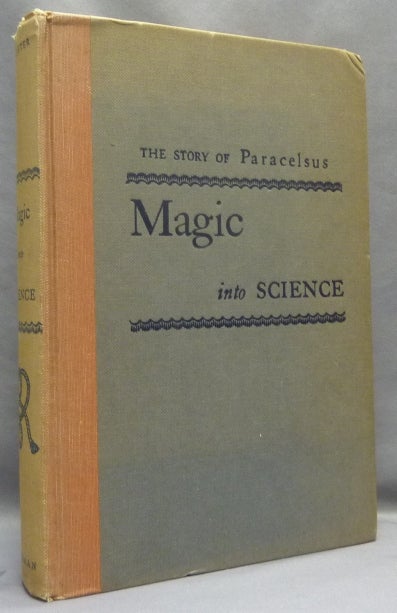 Item #67432 Magic Into Science. The Story of Paracelsus. Henry M. PACHTER.