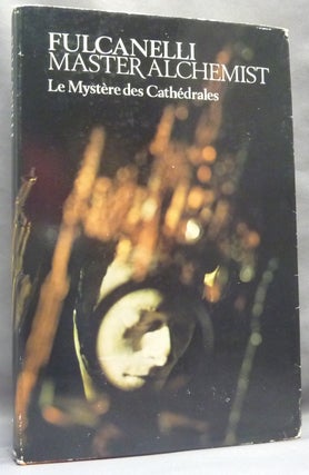 Item #67437 Fulcanelli Master Alchemist: Le Mystère des Cathédrales; Esoteric Interpretation of...