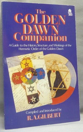 Item #67439 The Golden Dawn Companion. A guide to the history, structure, and workings of the...