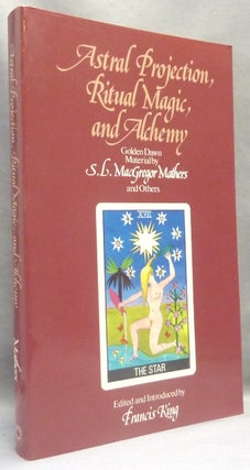Item #67443 Astral Projection, Ritual Magic and Alchemy, Golden Dawn material by S.L. MacGregor...