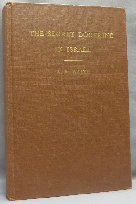 Item #67448 The Secret Doctrine in Israel, A Study of the Zohar and its Connections, with four illustrations. Arthur Edward WAITE.