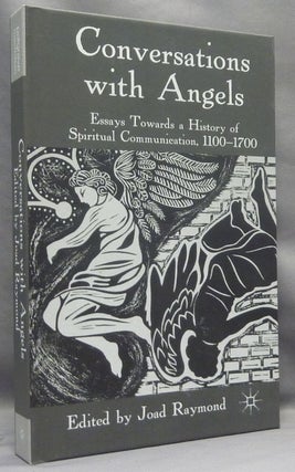 Item #67451 Conversations with Angels: Essays Towards a History of Spiritual Communication,...